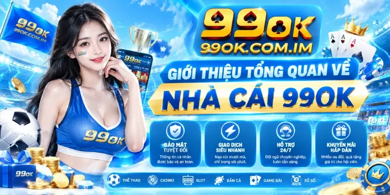 Giới thiệu tổng quan về nhà cái 99OK