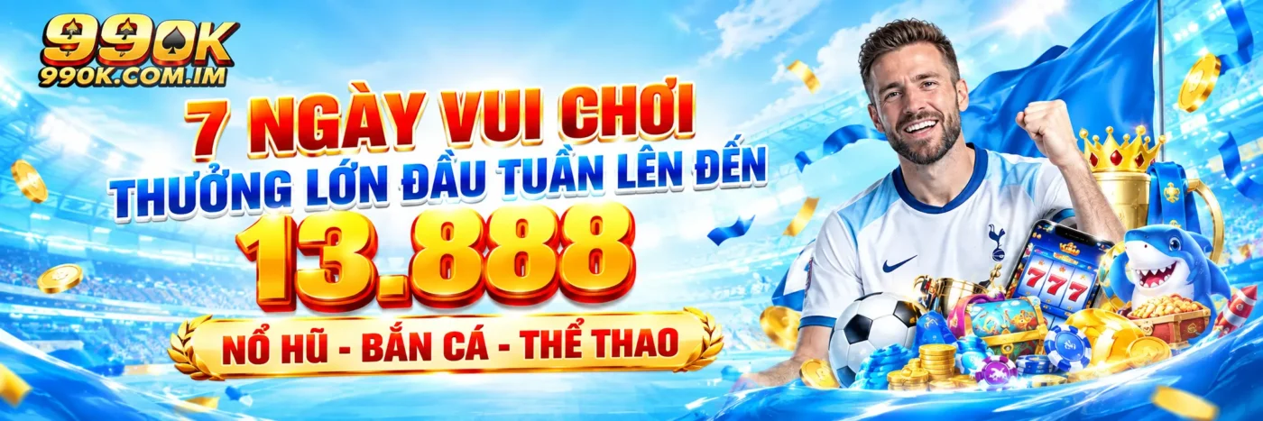 Thưởng lớn đầu tuần tại 99ok